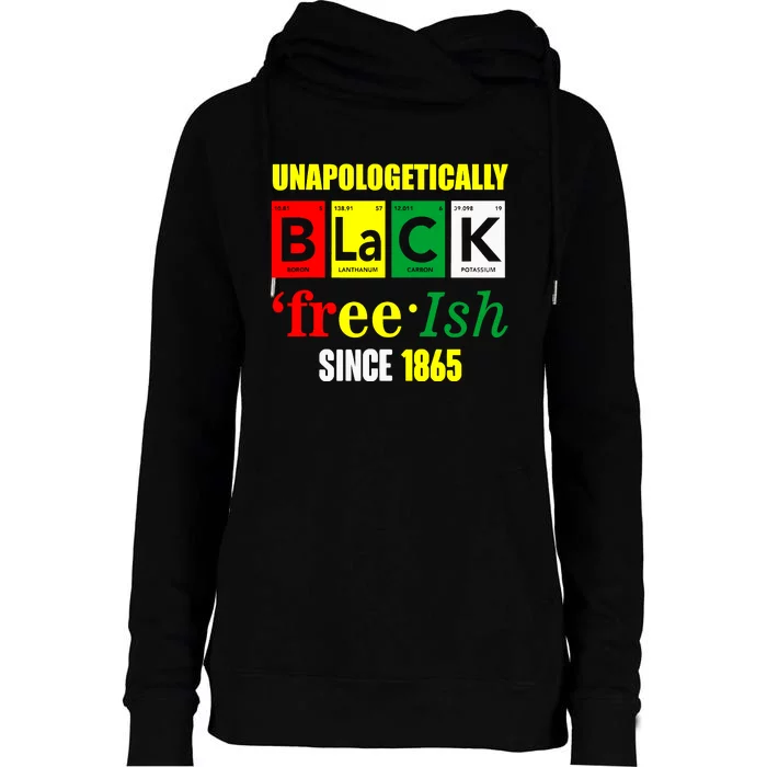 Unapologetically Black Juneteenth Freeish Since 1865 Womens Funnel Neck Pullover Hood