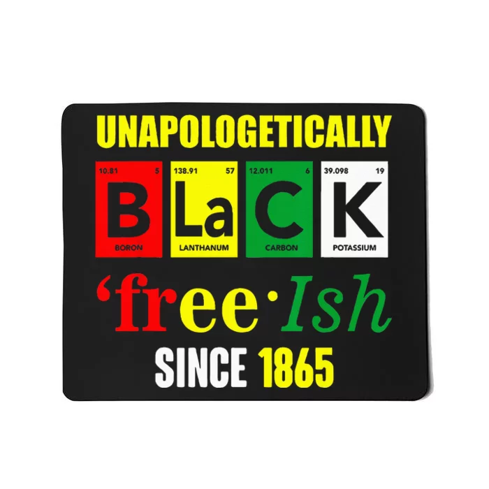 Unapologetically Black Juneteenth Freeish Since 1865 Mousepad