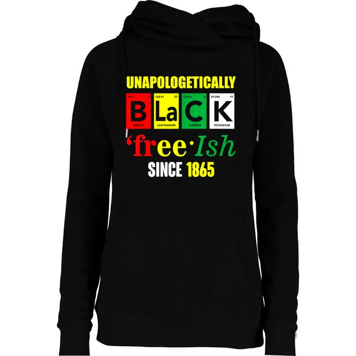 Unapologetically Black Juneteenth Freeish Since 1865 Womens Funnel Neck Pullover Hood