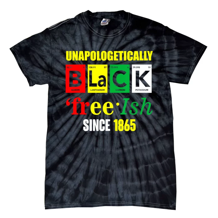 Unapologetically Black Juneteenth Freeish Since 1865 Tie-Dye T-Shirt