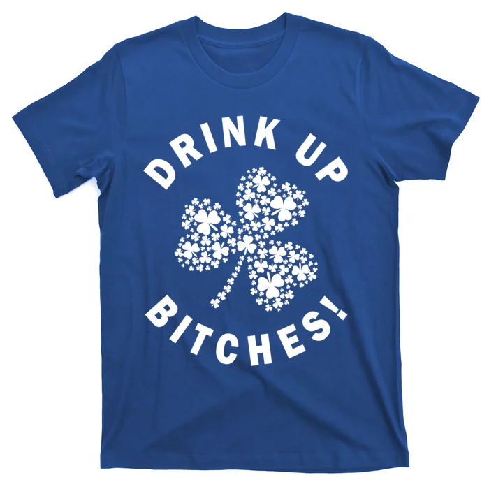 Up Bitchs Lets Get Lucky Shamrock St Patricks Day Gift T-Shirt