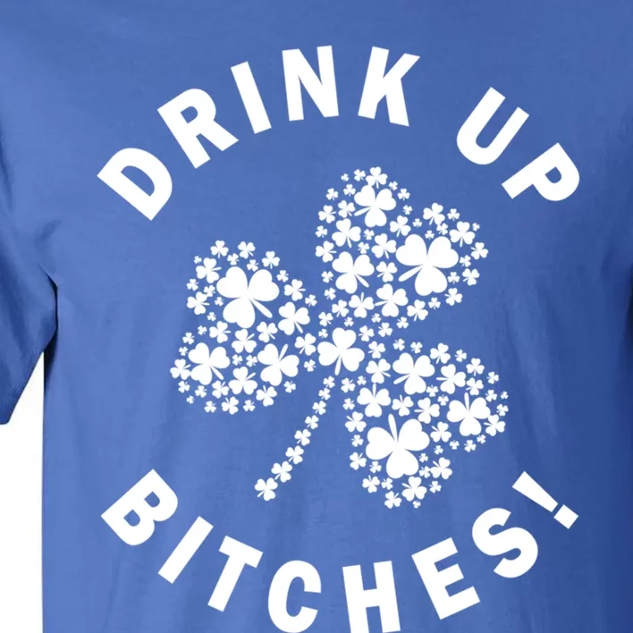 Up Bitchs Lets Get Lucky Shamrock St Patricks Day Gift Tall T-Shirt