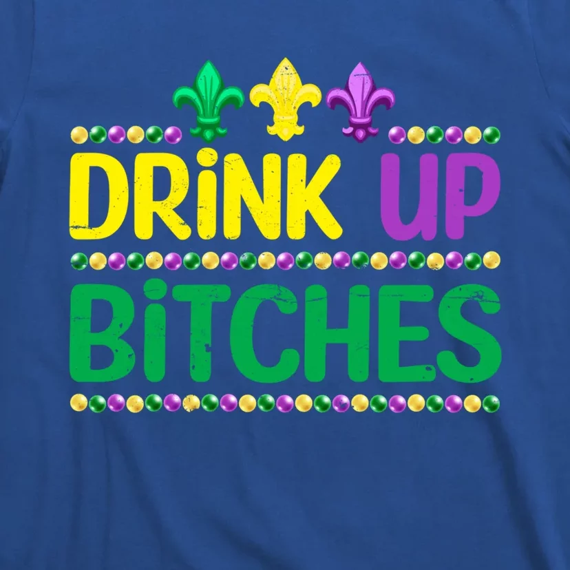 Up Bitch Mardi Gras Carnival Funny Party Festival Great Gift T-Shirt