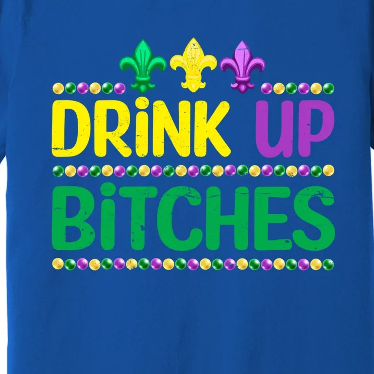 Up Bitch Mardi Gras Carnival Funny Party Festival Great Gift Premium T-Shirt