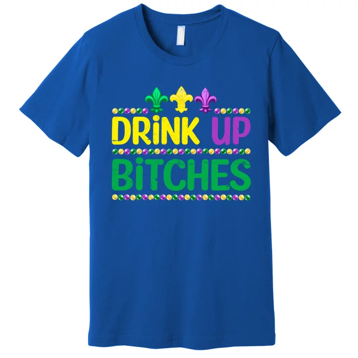 Up Bitch Mardi Gras Carnival Funny Party Festival Great Gift Premium T-Shirt