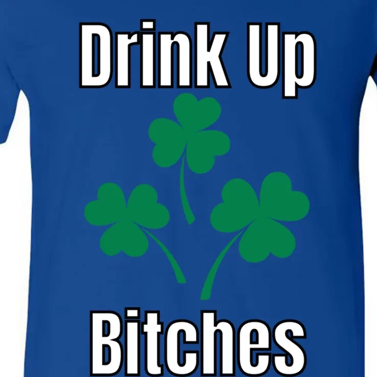 Up Bitchs Meaningful Gift St Patricks Day Meaningful Gift Funny Gift V-Neck T-Shirt