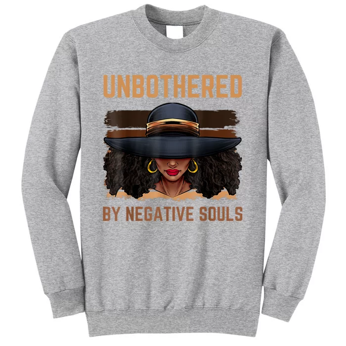 Unbothered By Negative Souls Juneteenth Black Women Freedom Tall Sweatshirt