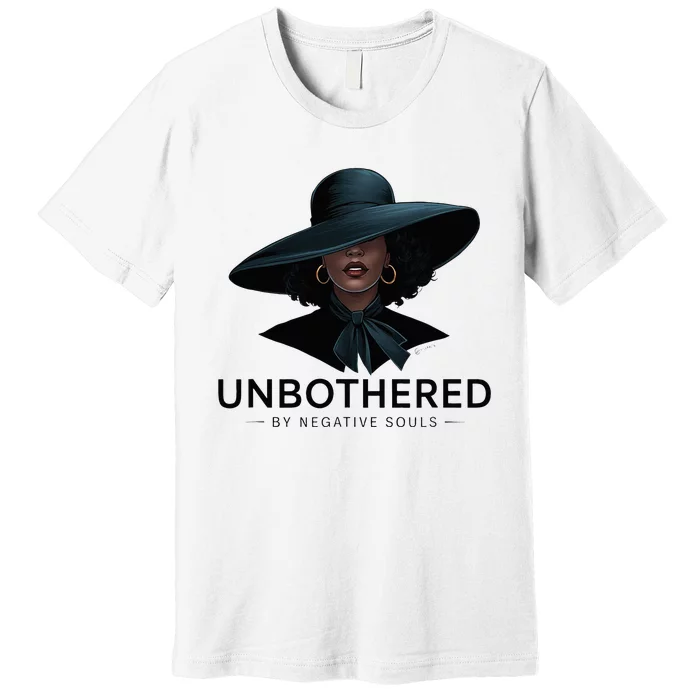 Unbothered By Negative Souls Sassy Black Girl Queen Ladies Premium T-Shirt