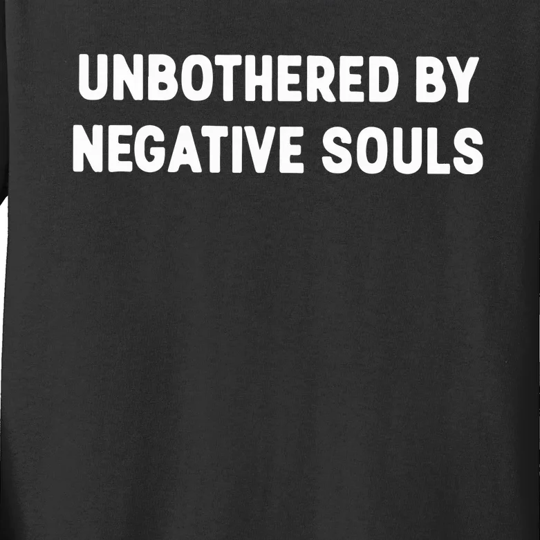 Unbothered By Negative Souls Kids Long Sleeve Shirt