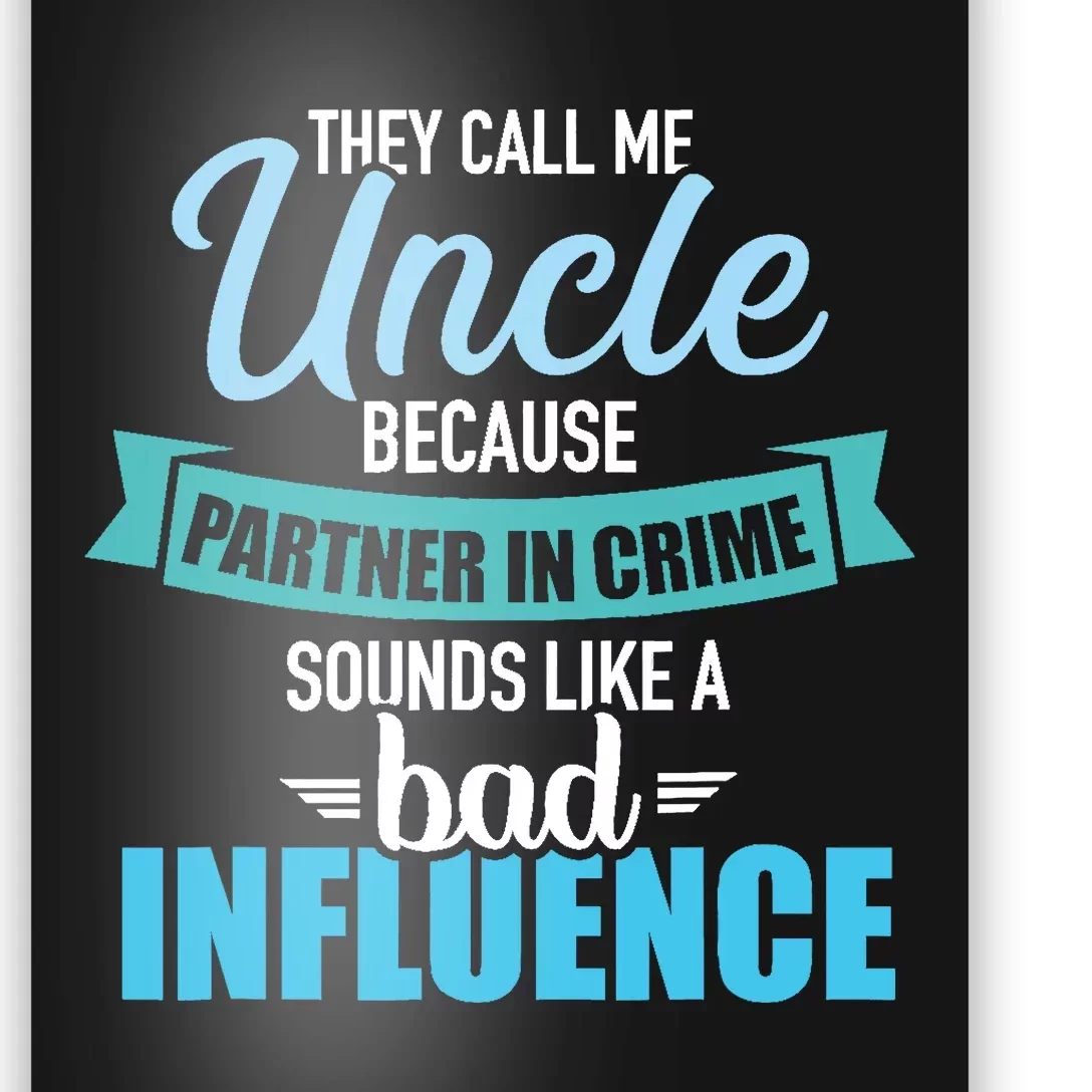 Uncle Because Partner In Crime Sounds Like Bad Influence Poster