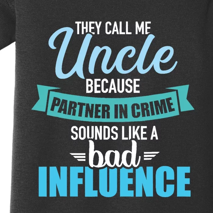 Uncle Because Partner In Crime Sounds Like Bad Influence Baby Bodysuit