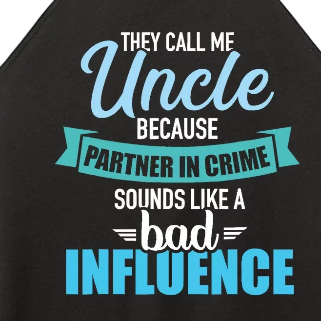 Uncle Because Partner In Crime Sounds Like Bad Influence Women’s Perfect Tri Rocker Tank