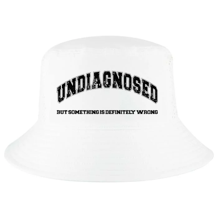 Undiagnosed But Something Is Definitely Wrong Cool Comfort Performance Bucket Hat