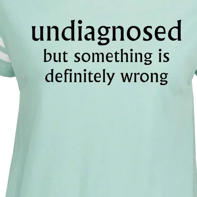 Undiagnosed But Something Is Definitely Wrong Enza Ladies Jersey Football T-Shirt