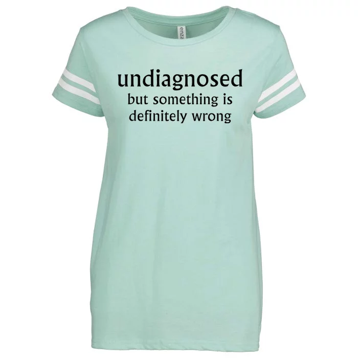 Undiagnosed But Something Is Definitely Wrong Enza Ladies Jersey Football T-Shirt