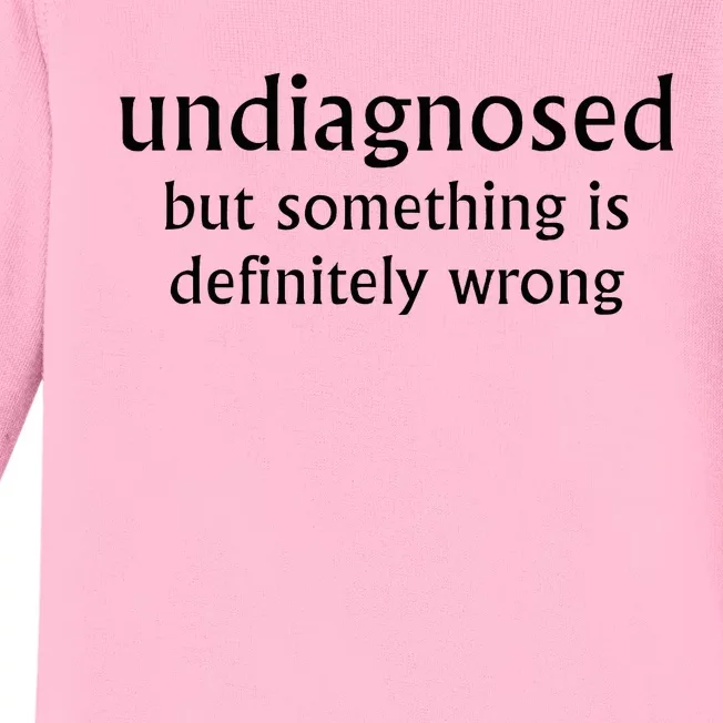 Undiagnosed But Something Is Definitely Wrong Baby Long Sleeve Bodysuit