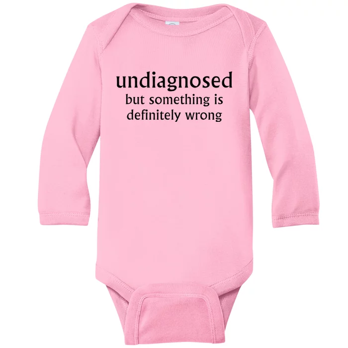 Undiagnosed But Something Is Definitely Wrong Baby Long Sleeve Bodysuit