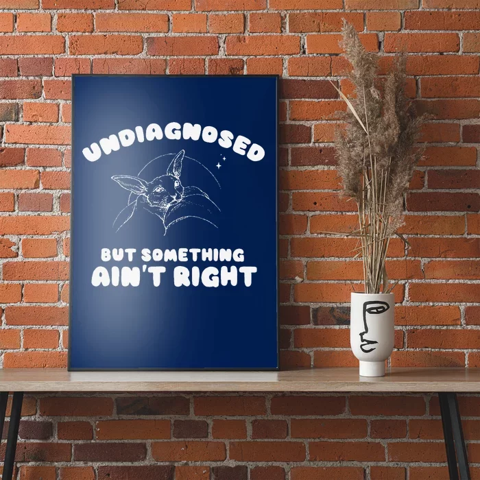 Undiagnosed But Something AinT Right Poster