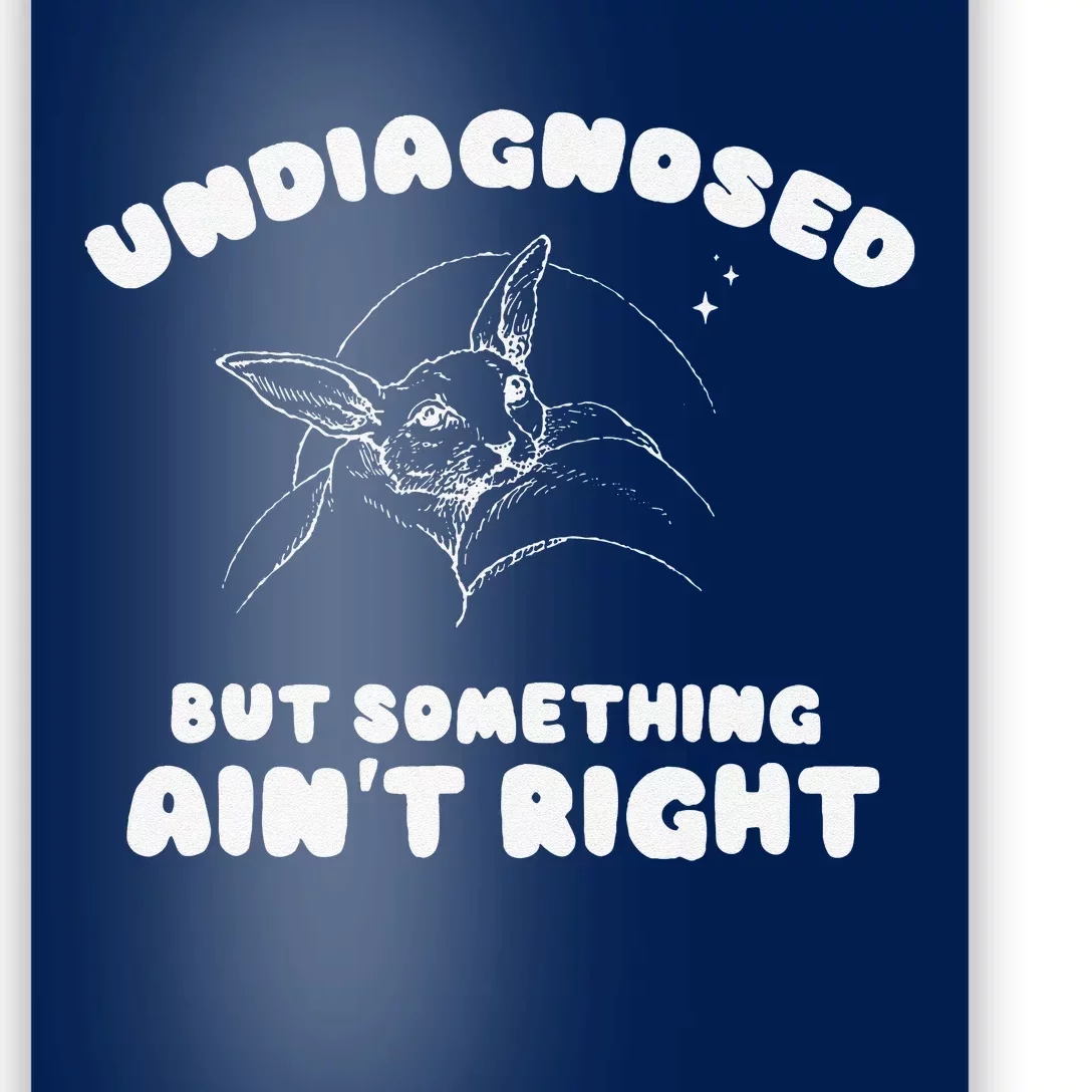 Undiagnosed But Something AinT Right Poster