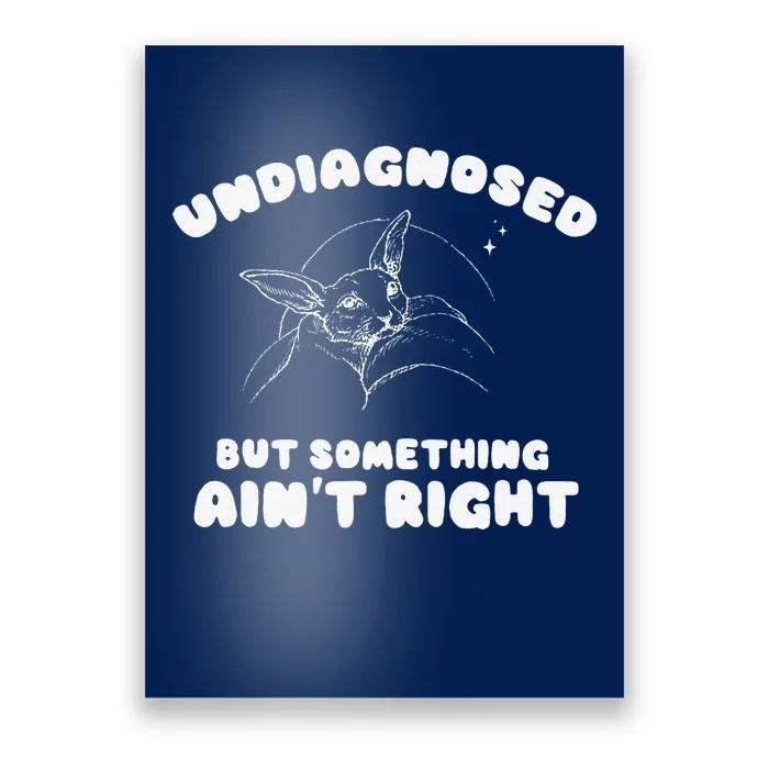 Undiagnosed But Something AinT Right Poster