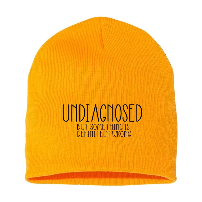 Undiagnosed But Something Is Definitely Wrong Adhd Short Acrylic Beanie