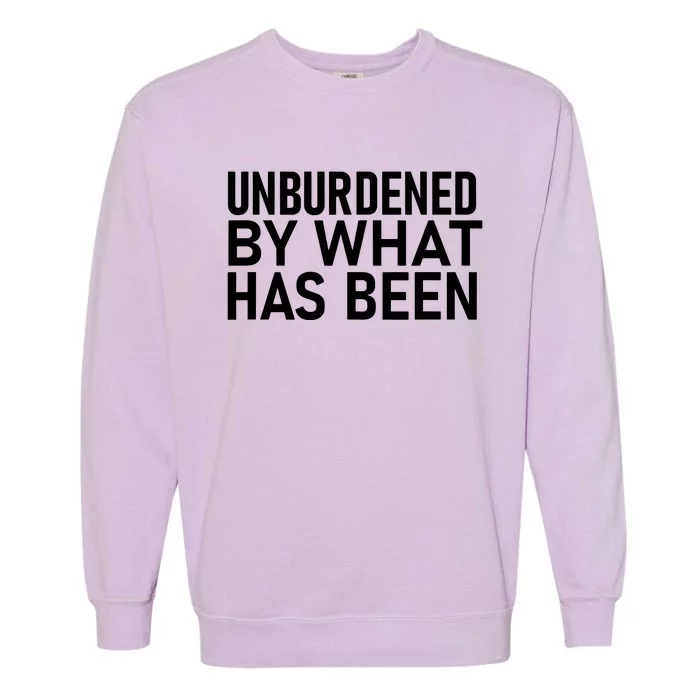 Unburdened By What Has Been Garment-Dyed Sweatshirt