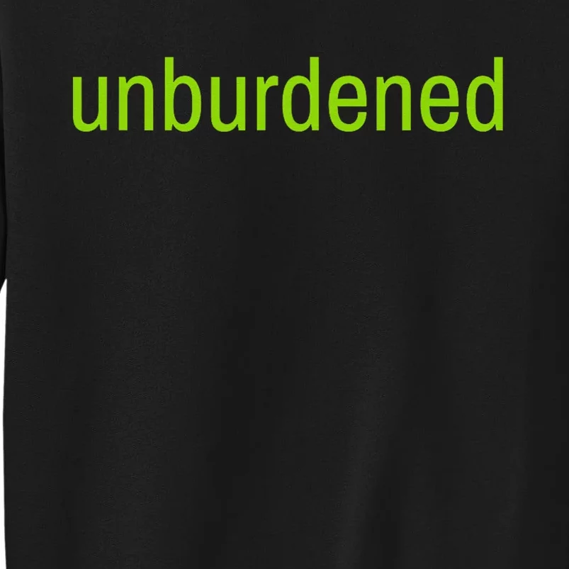 Unburdened By What Has Been Funny Lime Green Tall Sweatshirt