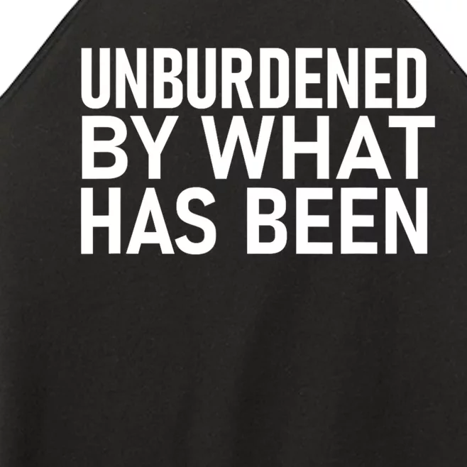 Unburdened By What Has Been Women’s Perfect Tri Rocker Tank