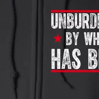 Unburdened By What Has Been Full Zip Hoodie