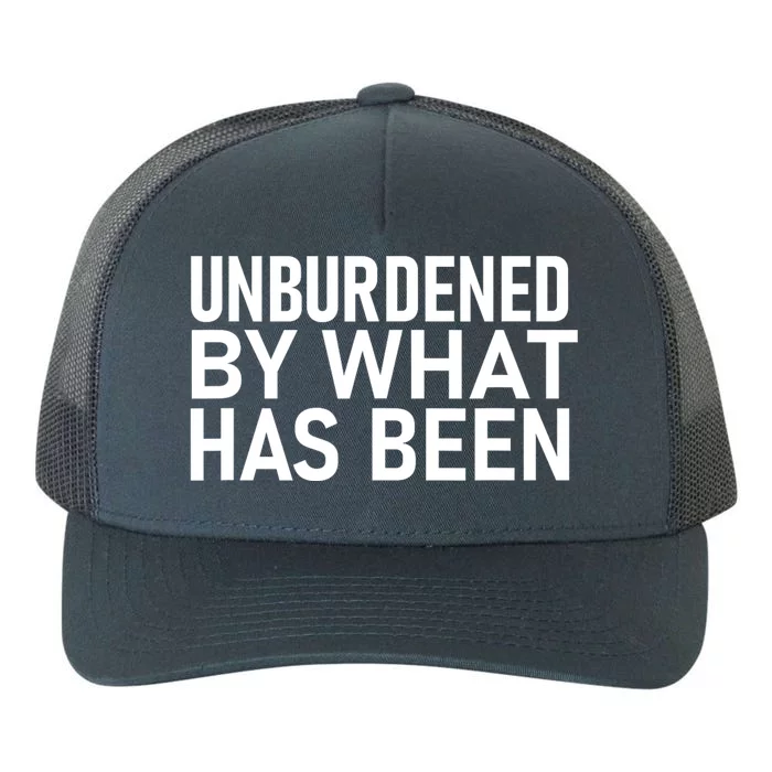 Unburdened By What Has Been Yupoong Adult 5-Panel Trucker Hat