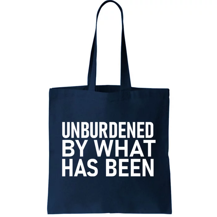 Unburdened By What Has Been Tote Bag