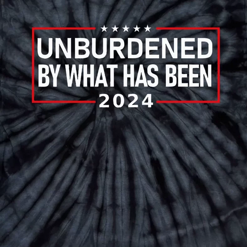 Unburdened By What Has Been 2024 Tie-Dye T-Shirt