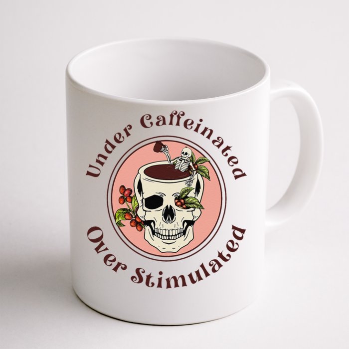 Under Caffeinated And Over Stimulated Coffee Skeleton Skull Front & Back Coffee Mug