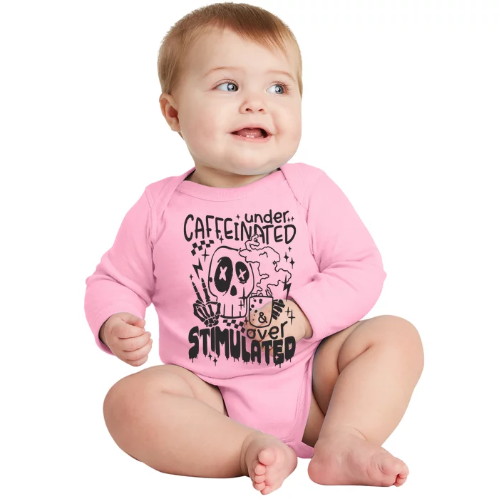 Under Caffeinated And Over Stimulated Caffeine Skeleton Snarky Baby Long Sleeve Bodysuit