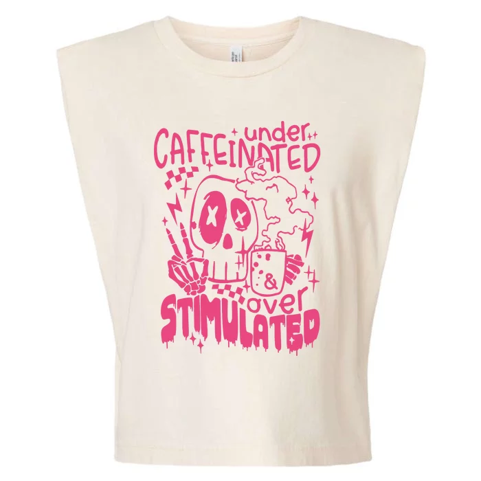 Under Caffeinated And Over Stimulated Caffeine Skeleton Snarky Garment-Dyed Women's Muscle Tee