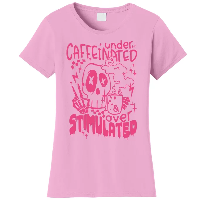 Under Caffeinated And Over Stimulated Caffeine Skeleton Snarky Women's T-Shirt