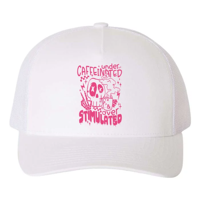 Under Caffeinated And Over Stimulated Caffeine Skeleton Snarky Yupoong Adult 5-Panel Trucker Hat