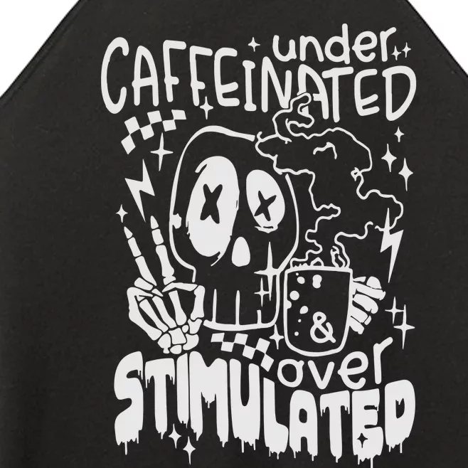 Under Caffeinated And Over Stimulated Caffeine Skeleton Snarky Women’s Perfect Tri Rocker Tank