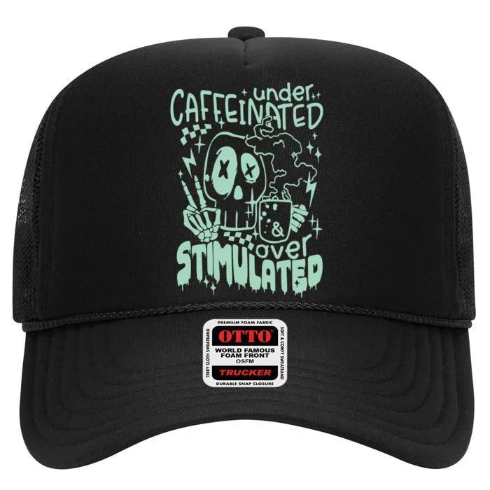 Under Caffeinated And Over Stimulated Caffeine Skeleton Snarky High Crown Mesh Trucker Hat