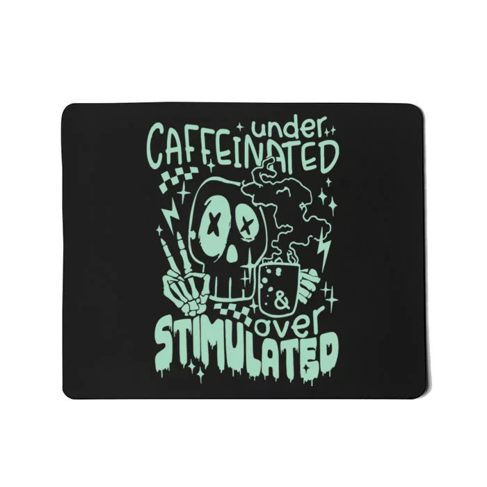 Under Caffeinated And Over Stimulated Caffeine Skeleton Snarky Mousepad