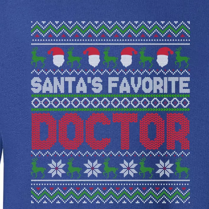 Ugly Christmas Design Funny SantaS Favorite Doctor Gift Toddler Sweatshirt