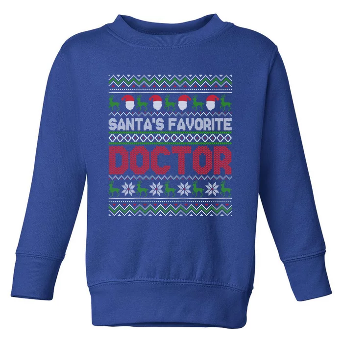 Ugly Christmas Design Funny SantaS Favorite Doctor Gift Toddler Sweatshirt