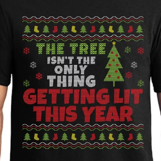 Ugly Christmas Funny Tree Isn't The Only Thing Getting Lit Gift Pajama Set