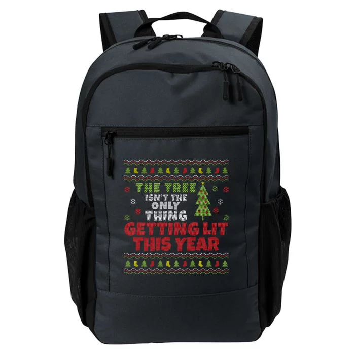 Ugly Christmas Funny Tree Isn't The Only Thing Getting Lit Gift Daily Commute Backpack