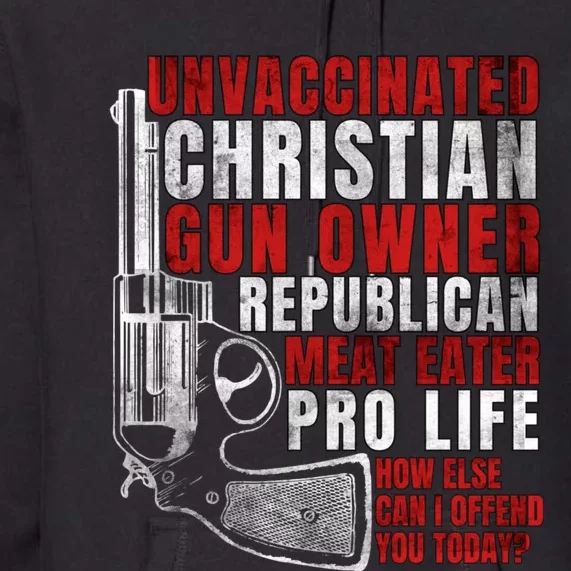 Unvaccinated Christian Gun Owner Republican Meat Eater Premium Hoodie