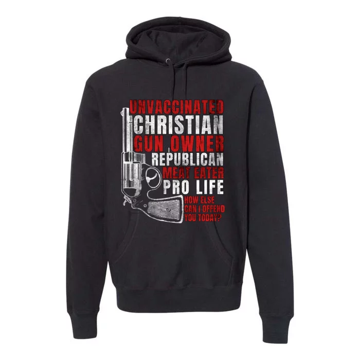 Unvaccinated Christian Gun Owner Republican Meat Eater Premium Hoodie