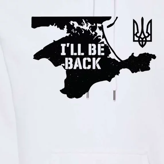 Ukraine Crimea ILl Be Back Ukrainian Map Trident Tryzub Premium Hoodie