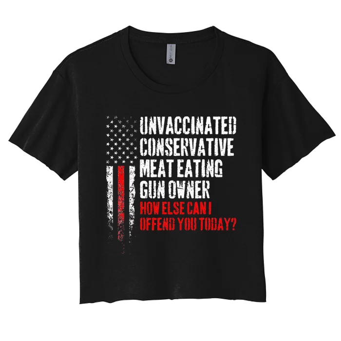 Unvaccinated Conservative Meat Eating Gun Owner Women's Crop Top Tee