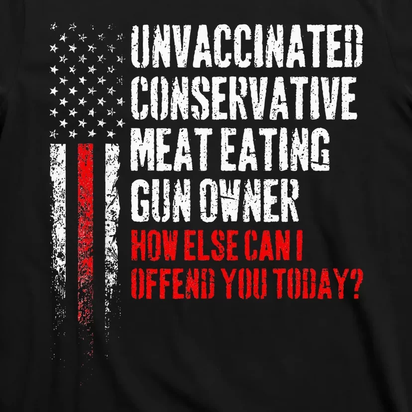 Unvaccinated Conservative Meat Eating Gun Owner T-Shirt