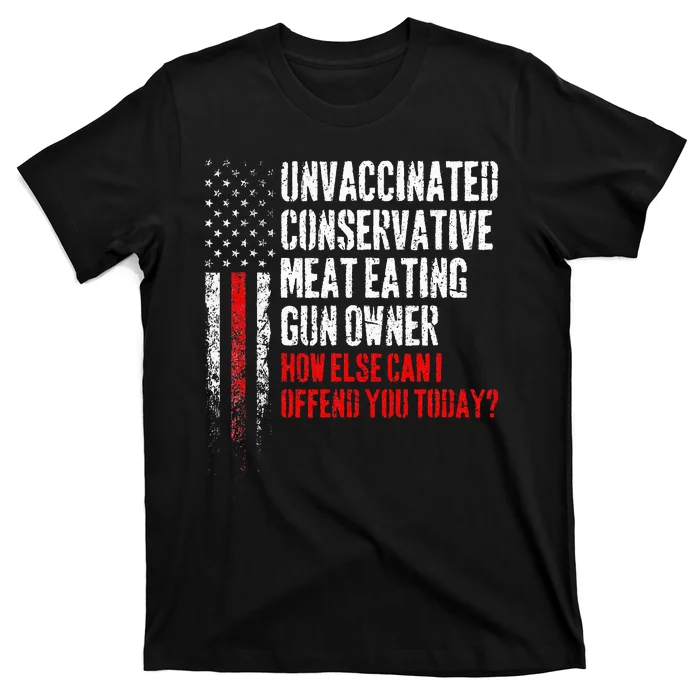 Unvaccinated Conservative Meat Eating Gun Owner T-Shirt